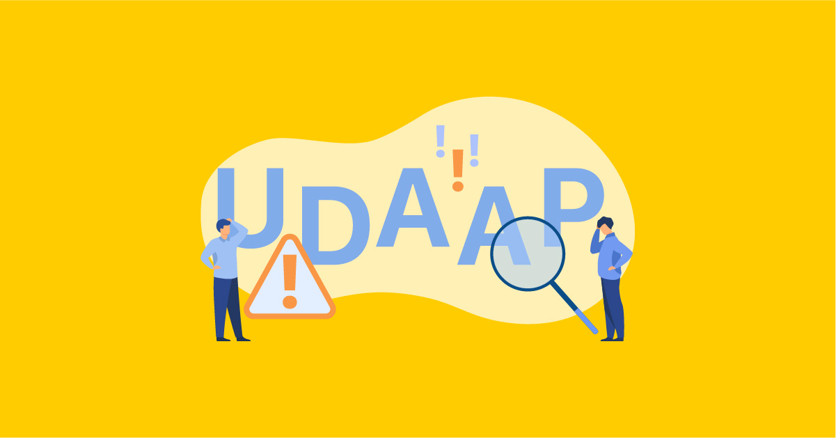 Everything you need to know about UDAAP compliance—why it’s important, unfair, deceptive, and abusive definitions, violation examples, and how to mitigate risk