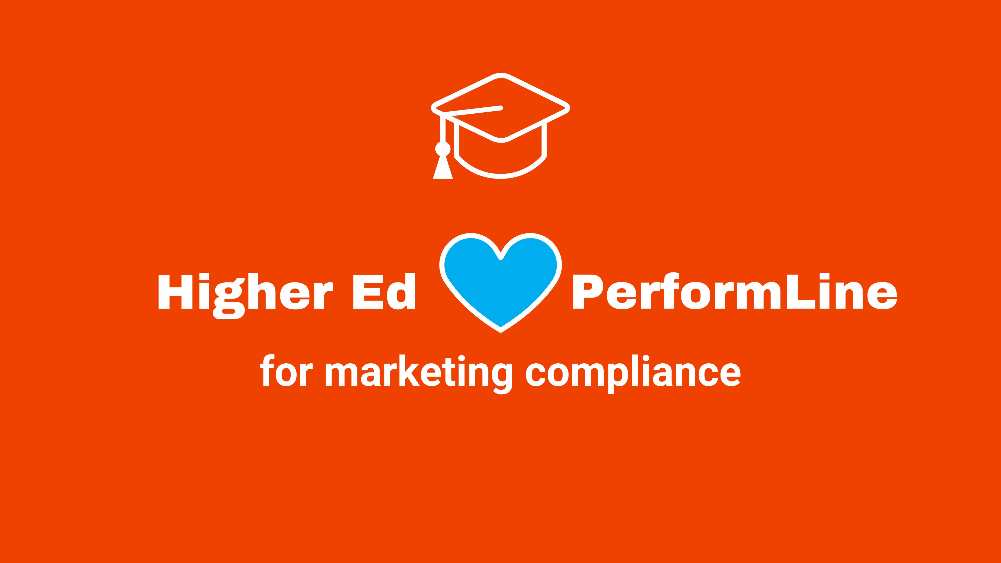 higher ed loves performline for marketing compliance