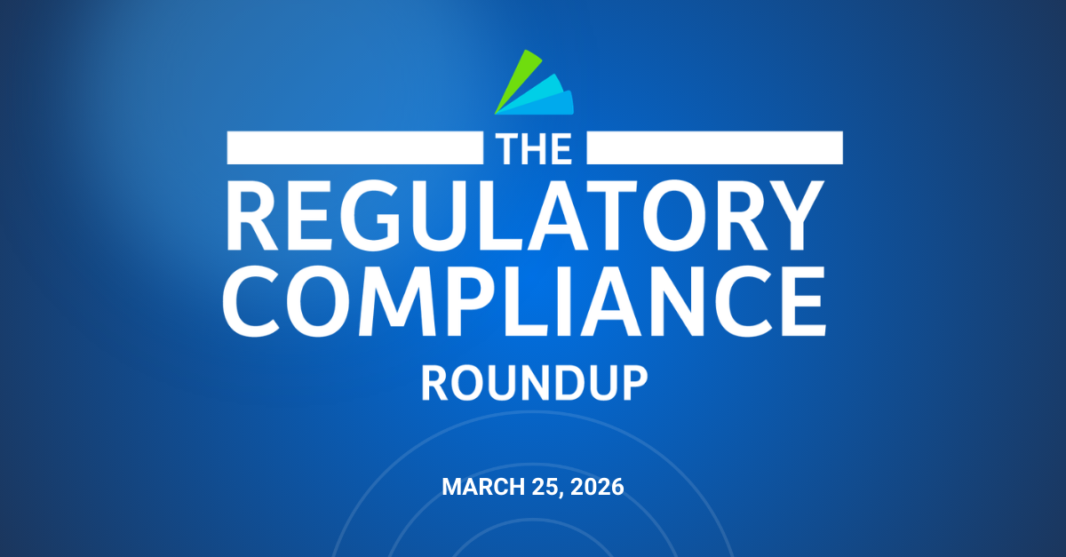 regulatory compliance roundup for march 25, 2026